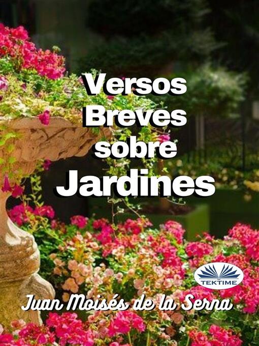 Title details for Versos Breves Sobre Jardines by Juan Moisés De La Serna - Wait list